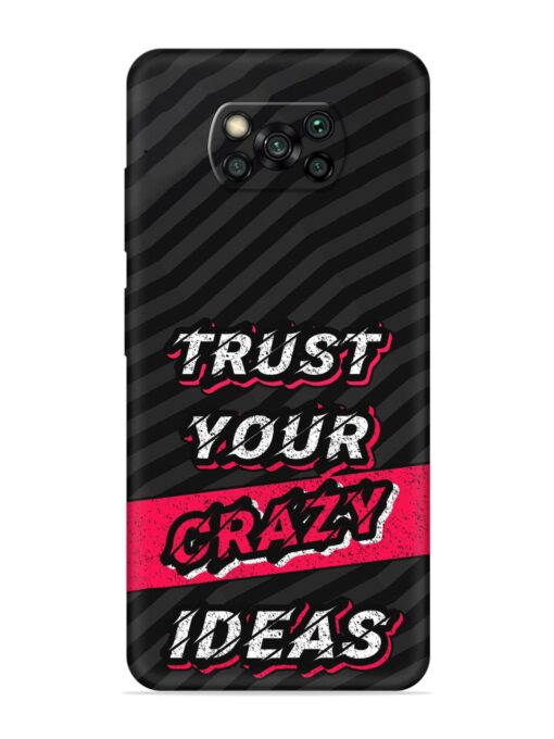 Trust Your Crazy Ideas Embossed Soft Silicone Case for Poco X3 Pro Zapvi