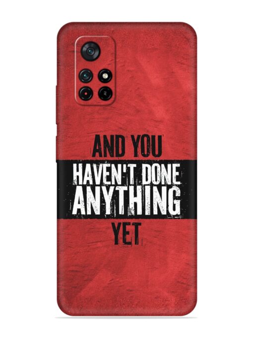 It'S And You Haven'T Done Anything Yet Embossed Soft Silicone Case for Poco X4 Pro (5G) Zapvi