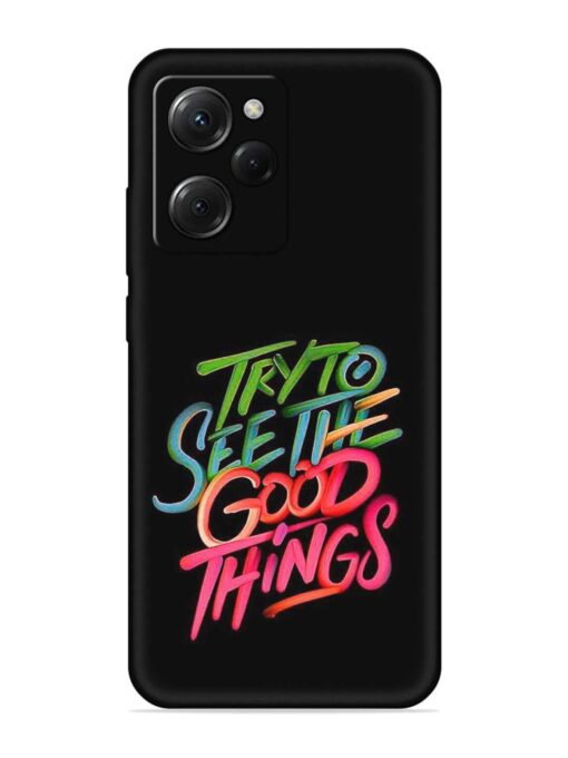 Try To See The Good Things Embossed Soft Silicone Case for Poco X5 Pro (5G) Zapvi