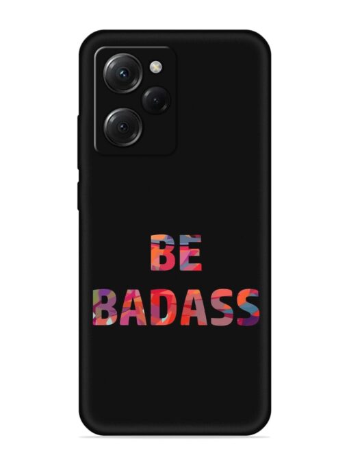 Be Badass Embossed Soft Silicone Case for Poco X5 Pro (5G) Zapvi