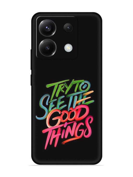 Try To See The Good Things Embossed Soft Silicone Case for Poco X6 (5G) Zapvi