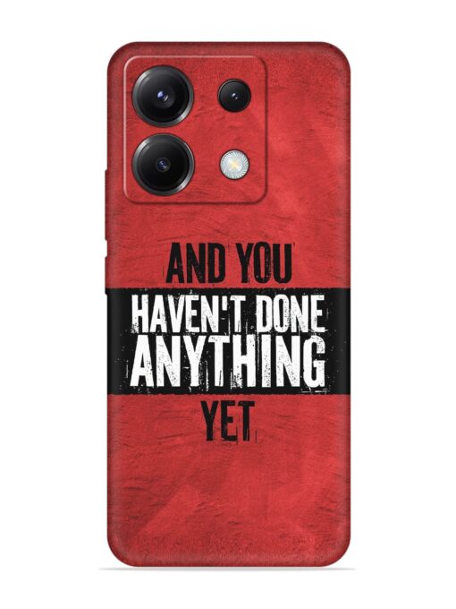 It'S And You Haven'T Done Anything Yet Embossed Soft Silicone Case for Poco X6 (5G) Zapvi