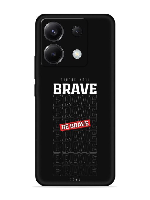 Be Brave Embossed Soft Silicone Case for Poco X6 (5G) Zapvi