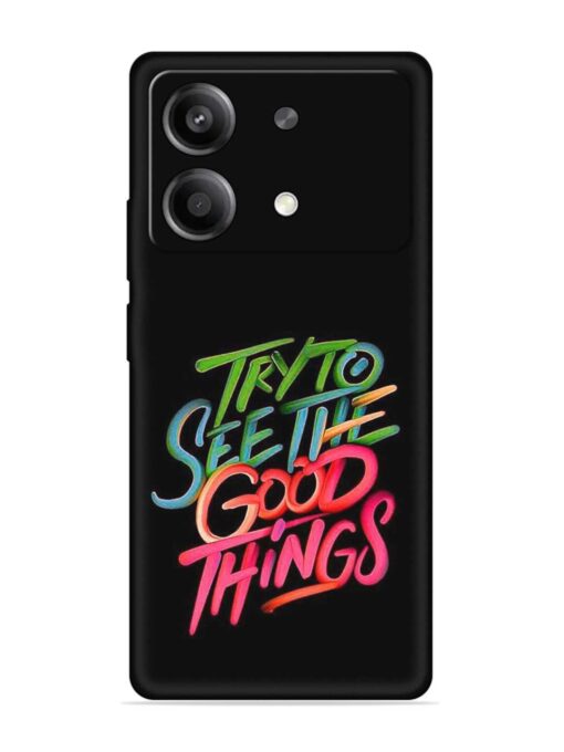 Try To See The Good Things Embossed Soft Silicone Case for Poco X6 Neo (5G)