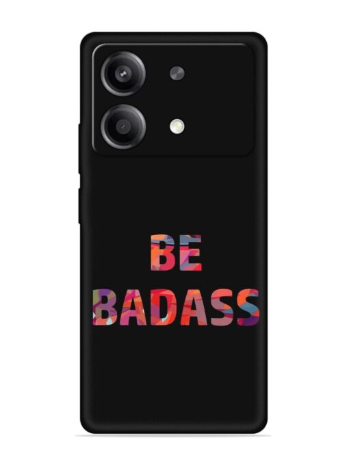 Be Badass Embossed Soft Silicone Case for Poco X6 Neo (5G) Zapvi