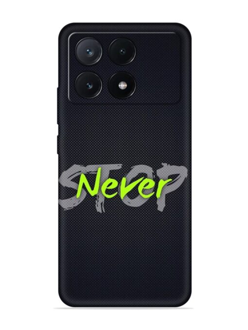 Never Stop Embossed Soft Silicone Case for Poco X6 Pro (5G) Zapvi