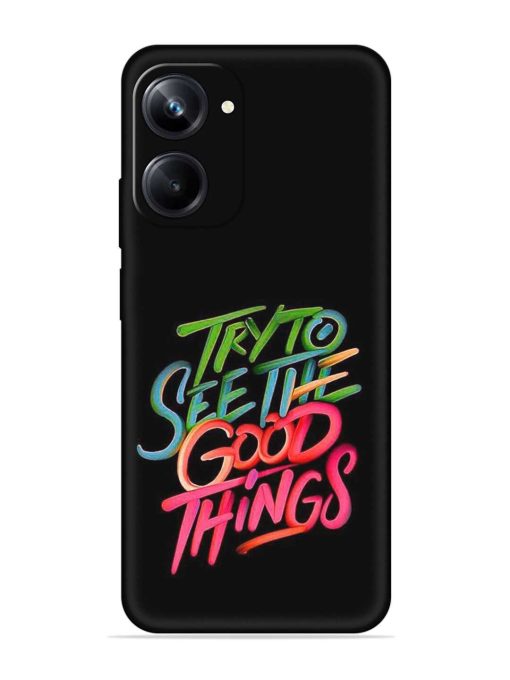 Try To See The Good Things Embossed Soft Silicone Case for Realme 10 Pro (5G) Zapvi