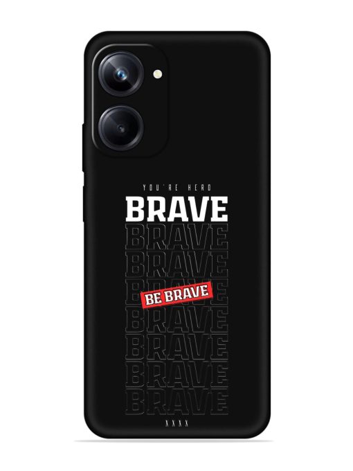 Be Brave Embossed Soft Silicone Case for Realme 10 Pro (5G)