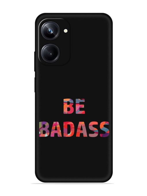 Be Badass Embossed Soft Silicone Case for Realme 10 Pro (5G) Zapvi