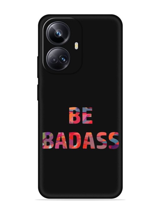 Be Badass Embossed Soft Silicone Case for Realme 10 Pro Plus (5G) Zapvi