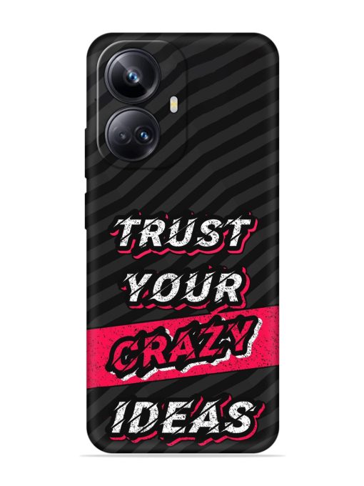 Trust Your Crazy Ideas Embossed Soft Silicone Case for Realme 10 Pro Plus (5G)