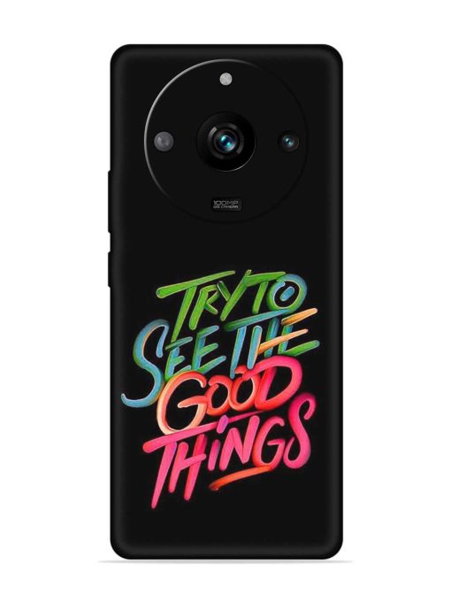 Try To See The Good Things Embossed Soft Silicone Case for Realme 11 Pro (5G) Zapvi