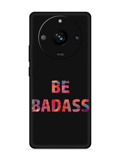 Be Badass Embossed Soft Silicone Case for Realme 11 Pro (5G) Zapvi