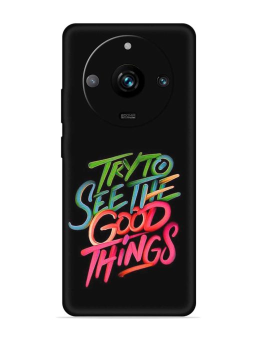 Try To See The Good Things Embossed Soft Silicone Case for Realme 11 Pro Plus (5G) Zapvi