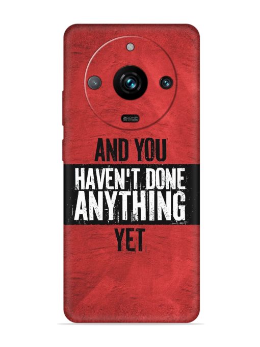 It'S And You Haven'T Done Anything Yet Embossed Soft Silicone Case for Realme 11 Pro Plus (5G) Zapvi