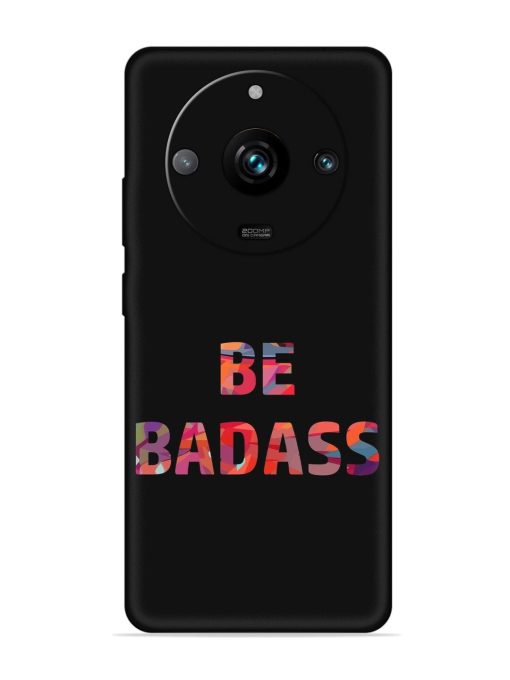 Be Badass Embossed Soft Silicone Case for Realme 11 Pro Plus (5G) Zapvi