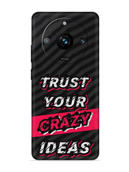 Trust Your Crazy Ideas Embossed Soft Silicone Case for Realme 11 Pro Plus (5G)