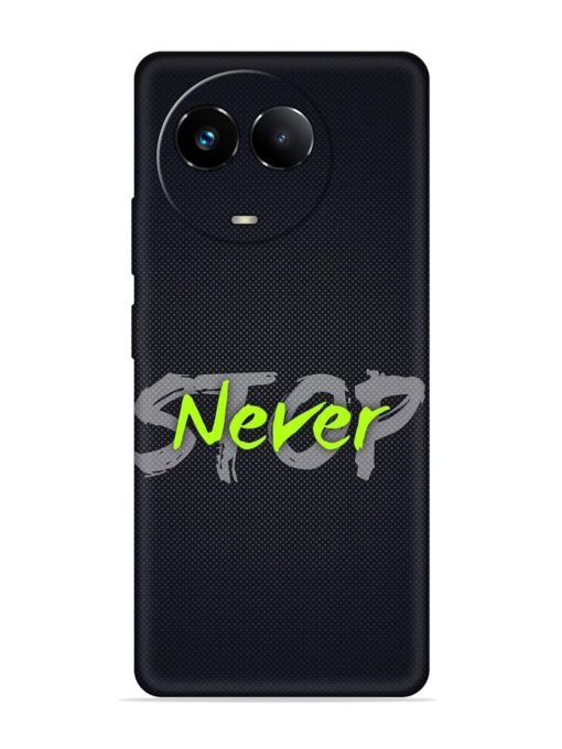 Never Stop Embossed Soft Silicone Case for Realme 11X (5G) Zapvi