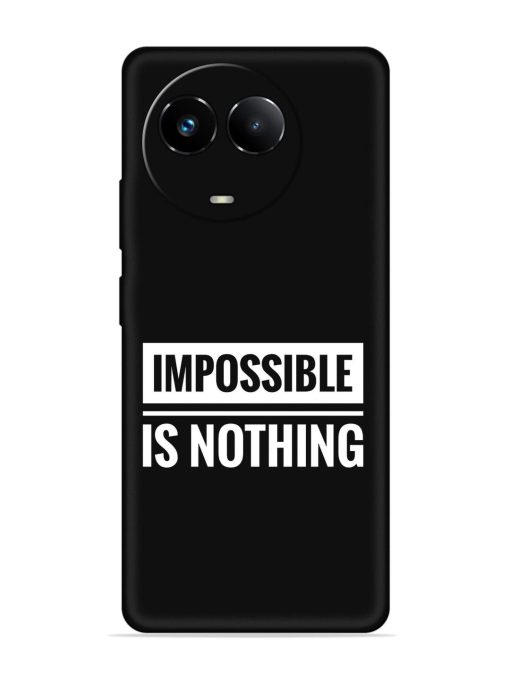 Impossible Is Nothing Embossed Soft Silicone Case for Realme 11X (5G) Zapvi