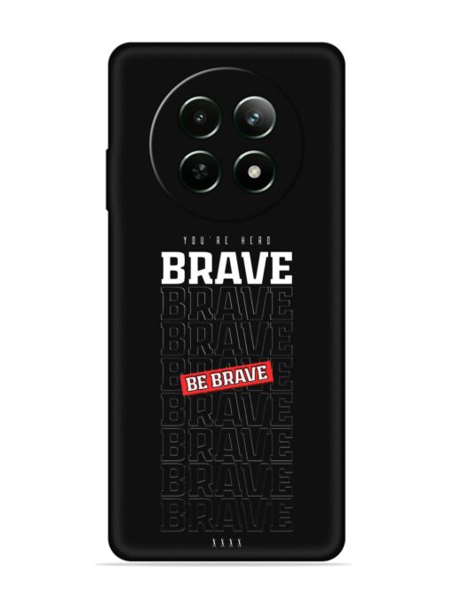 Be Brave Embossed Soft Silicone Case for Realme 12 (5G)