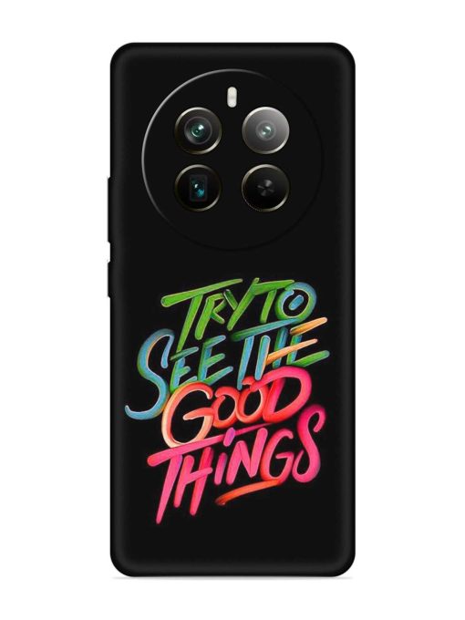 Try To See The Good Things Embossed Soft Silicone Case for Realme 12 Pro Plus (5G)