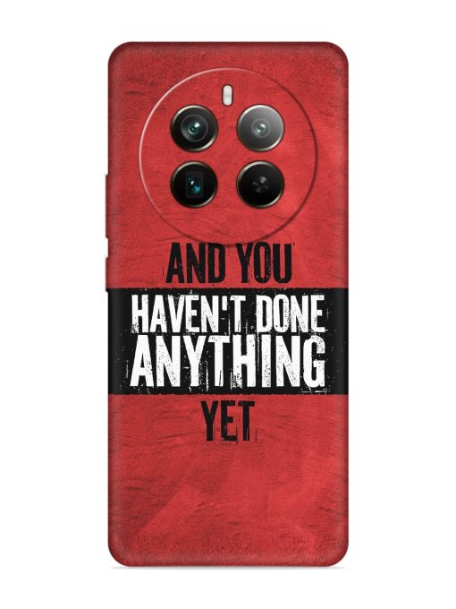 It'S And You Haven'T Done Anything Yet Embossed Soft Silicone Case for Realme 12 Pro Plus (5G) Zapvi