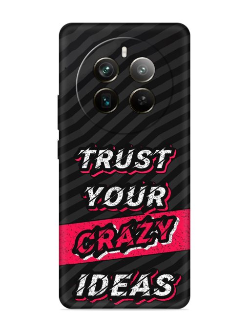 Trust Your Crazy Ideas Embossed Soft Silicone Case for Realme 12 Pro Plus (5G)