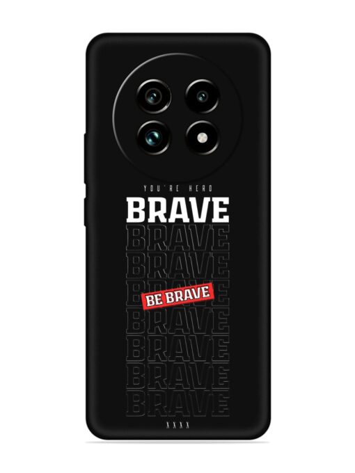 Be Brave Embossed Soft Silicone Case for Realme 13 Pro Plus (5G) Zapvi