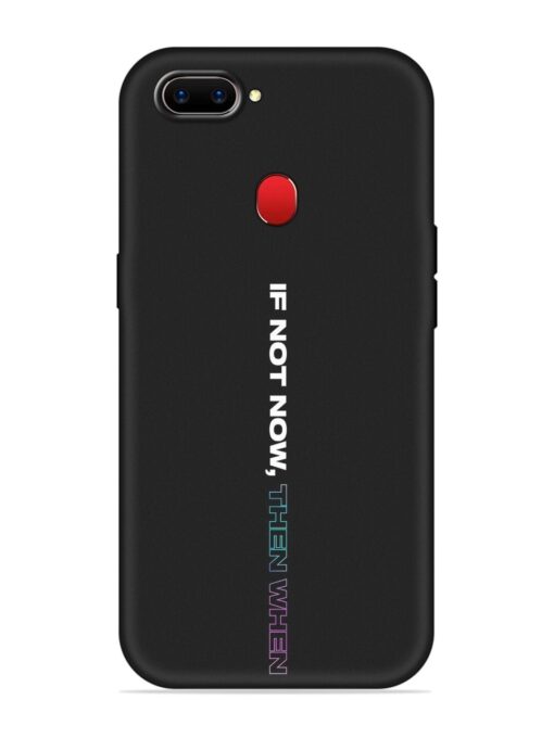 If Not Now Then When Embossed Soft Silicone Case for Realme 2 Zapvi