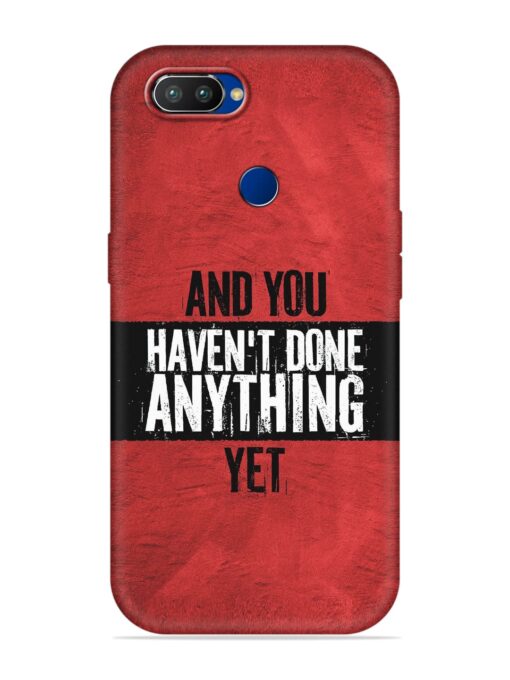 It'S And You Haven'T Done Anything Yet Embossed Soft Silicone Case for Realme 2 Pro Zapvi