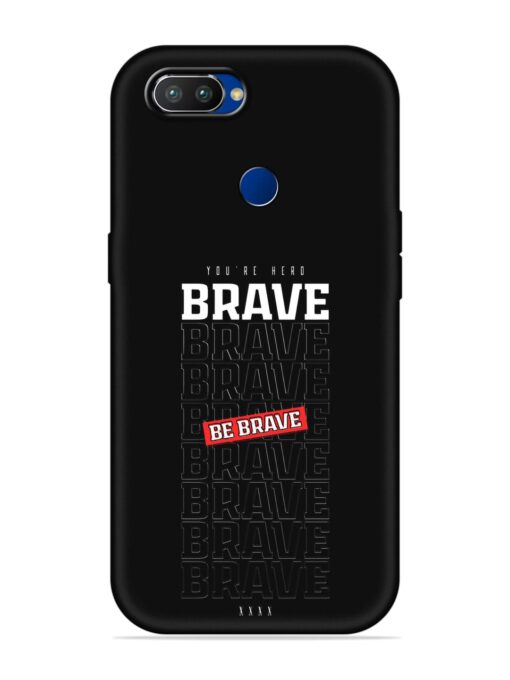 Be Brave Embossed Soft Silicone Case for Realme 2 Pro