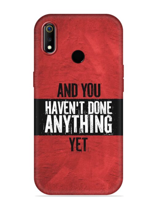 It'S And You Haven'T Done Anything Yet Embossed Soft Silicone Case for Realme 3