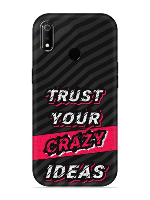 Trust Your Crazy Ideas Embossed Soft Silicone Case for Realme 3 Zapvi