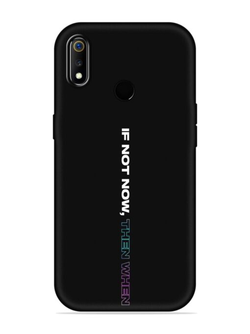 If Not Now Then When Embossed Soft Silicone Case for Realme 3