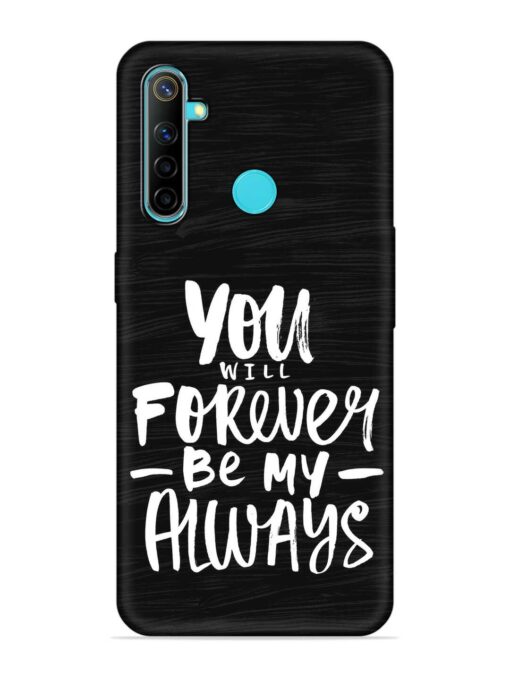 You Will Forever Embossed Soft Silicone Case for Realme 5 Zapvi