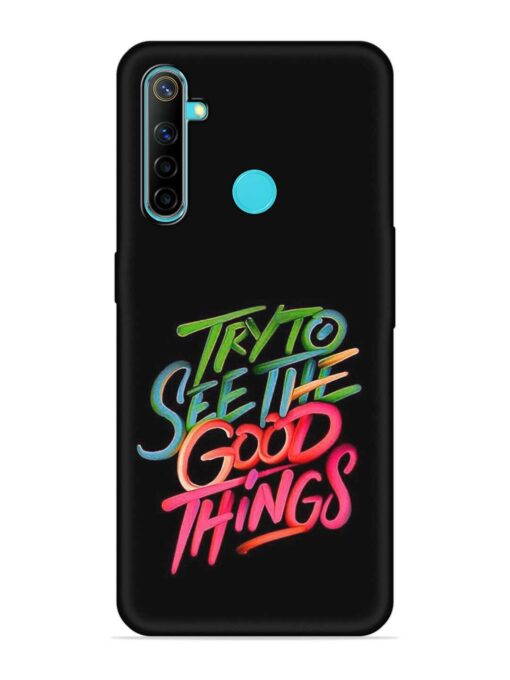 Try To See The Good Things Embossed Soft Silicone Case for Realme 5 Zapvi