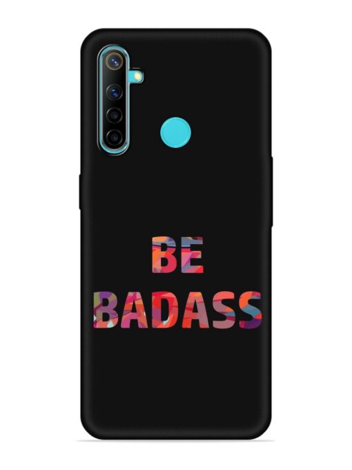 Be Badass Embossed Soft Silicone Case for Realme 5 Zapvi