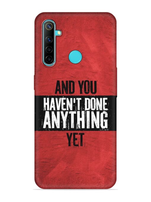 It'S And You Haven'T Done Anything Yet Embossed Soft Silicone Case for Realme 5I Zapvi