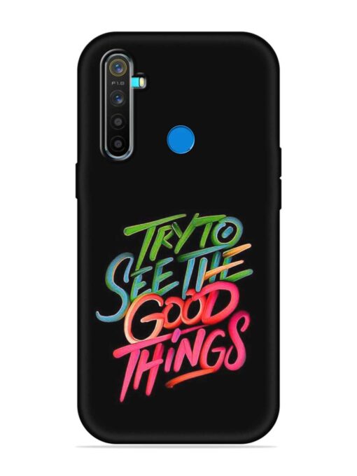 Try To See The Good Things Embossed Soft Silicone Case for Realme 5 Pro Zapvi