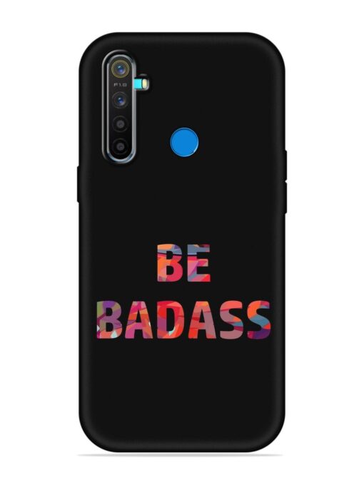 Be Badass Embossed Soft Silicone Case for Realme 5 Pro