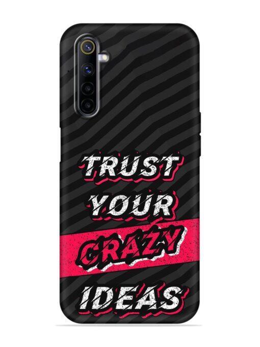 Trust Your Crazy Ideas Embossed Soft Silicone Case for Realme 6