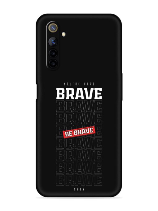 Be Brave Embossed Soft Silicone Case for Realme 6I