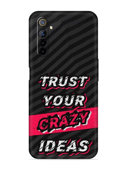 Trust Your Crazy Ideas Embossed Soft Silicone Case for Realme 6I