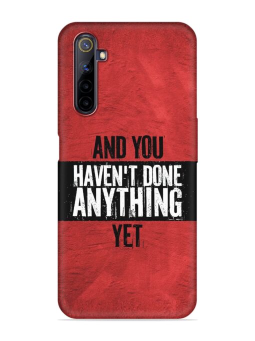 It'S And You Haven'T Done Anything Yet Embossed Soft Silicone Case for Realme 6 Pro