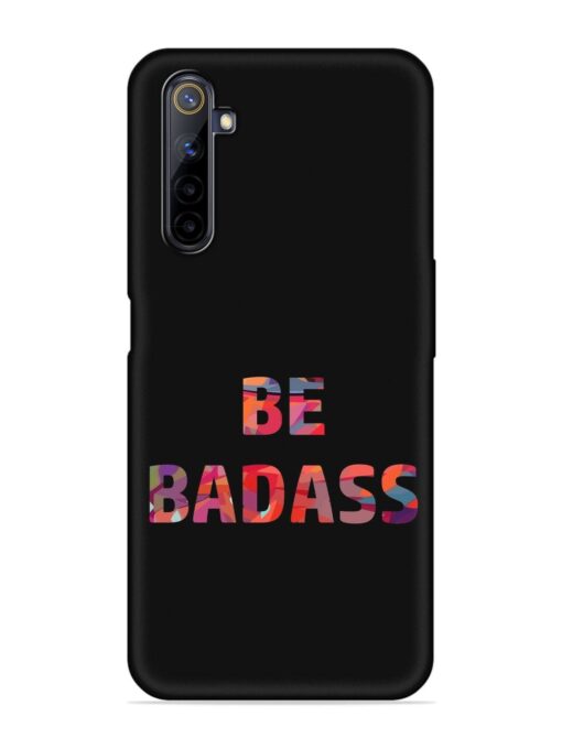 Be Badass Embossed Soft Silicone Case for Realme 6 Pro