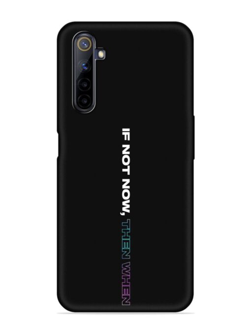 If Not Now Then When Embossed Soft Silicone Case for Realme 6 Pro Zapvi