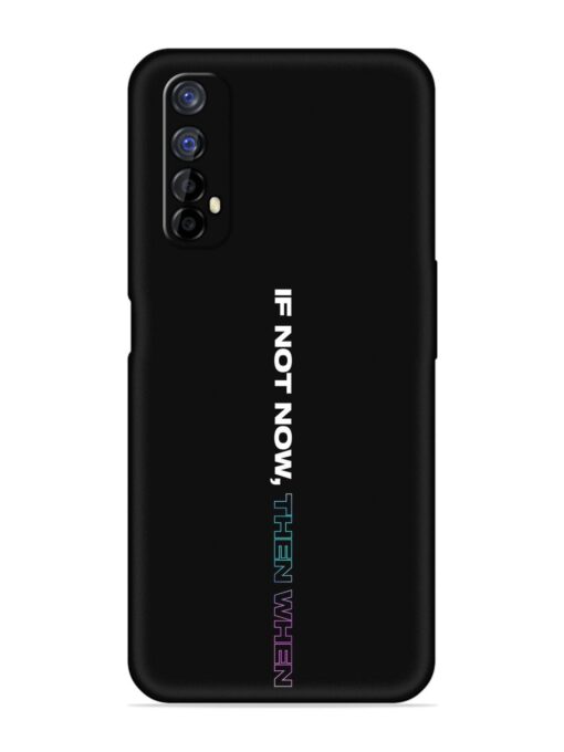 If Not Now Then When Embossed Soft Silicone Case for Realme 7 Zapvi