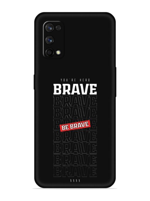 Be Brave Embossed Soft Silicone Case for Realme 7 Pro Zapvi