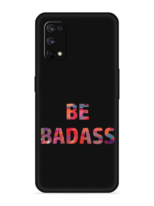 Be Badass Embossed Soft Silicone Case for Realme 7 Pro Zapvi