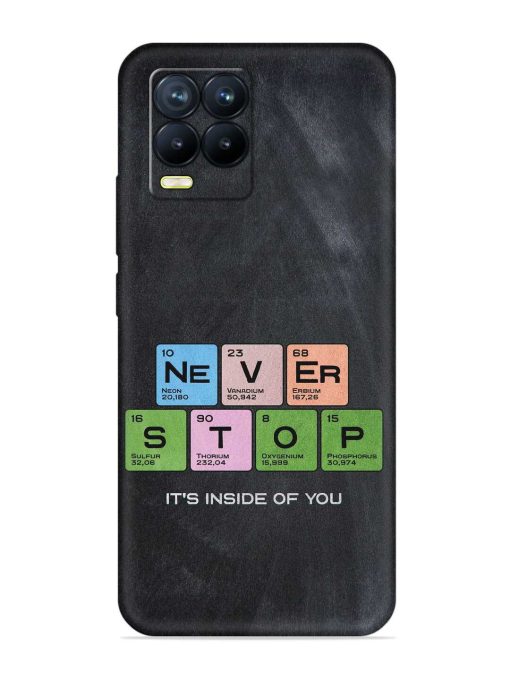 Never Stop It'S Inside Of You Embossed Soft Silicone Case for Realme 8 (4G) Zapvi